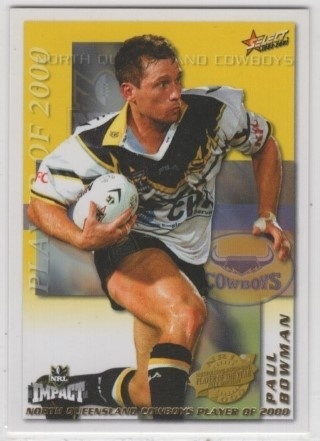 NRL - 2001 Select Impact - Club Player of 2000 #CP08 - Paul Bowman - North Queensland Cowboys