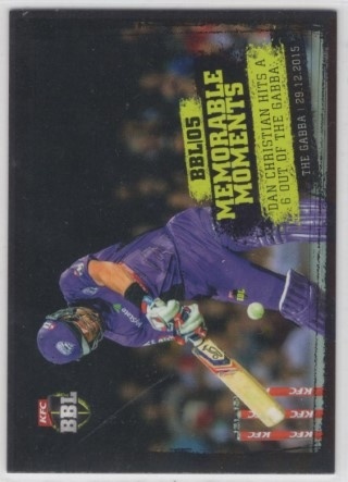 CRICKET - 2016-17 Tap N Play Big Bash - Memorable Moments BBL05 #MM06 - Dan Christian - Hobart Hurricanes