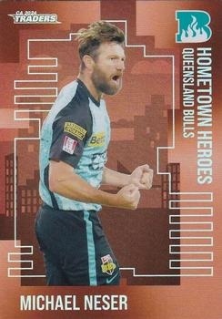 CRICKET - Traders 2024-25 - Hometown Heroes Bronze #HHB06 - Michael Neser PR320 - Brisbane Heat