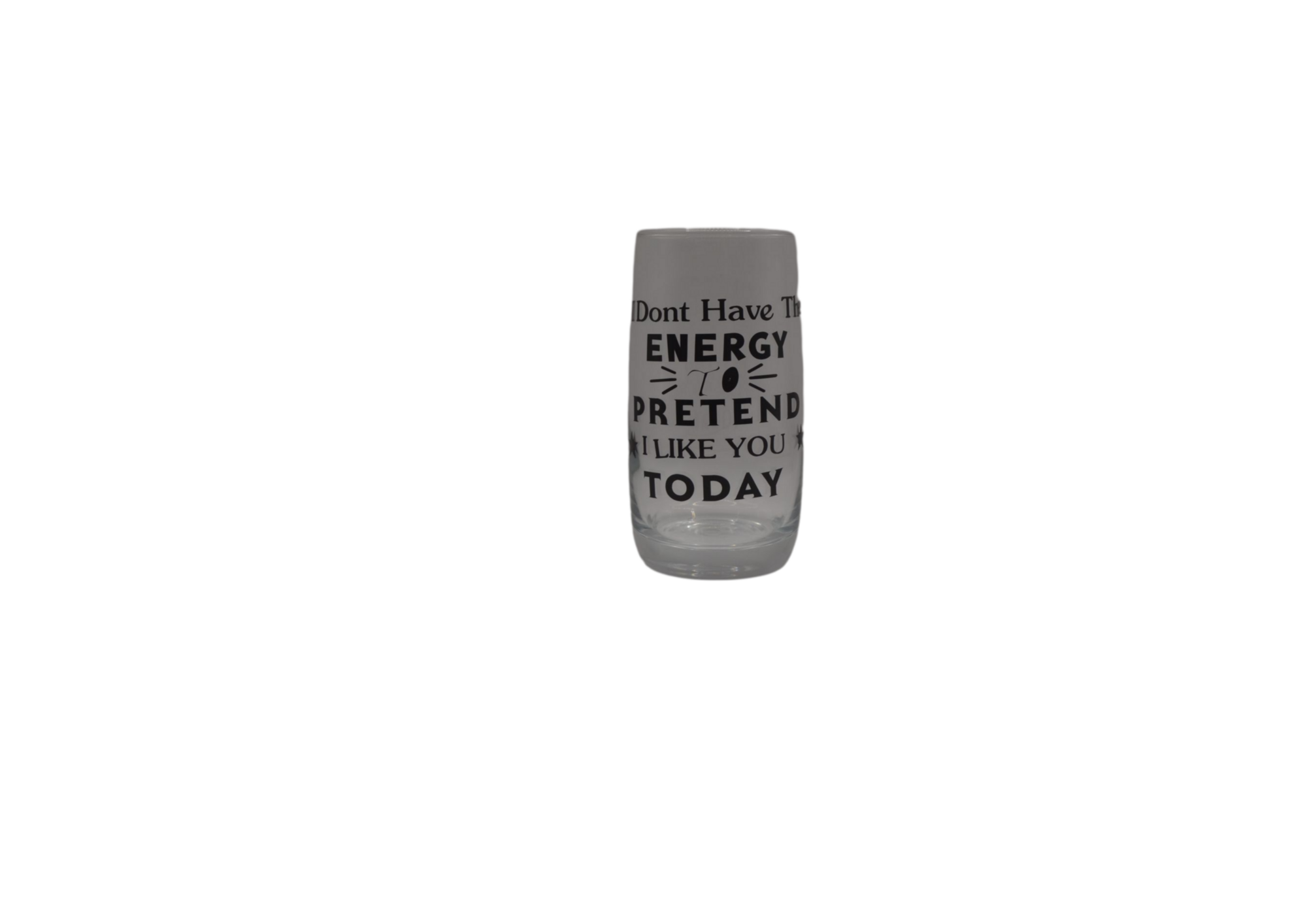 I Don't Have The Energy To Pretend I Like You Today Highball Glasses