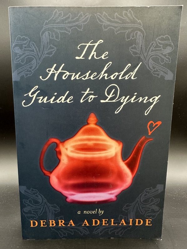 The Household Guide to Dying - Debra Adelaide
