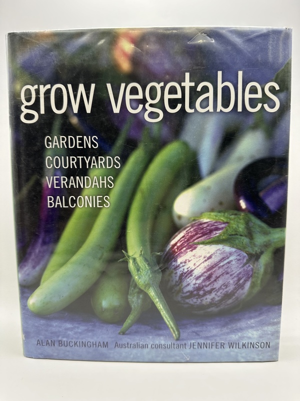 Grow Vegetables - Alan Buckingham & Jennifer Wilkinson
