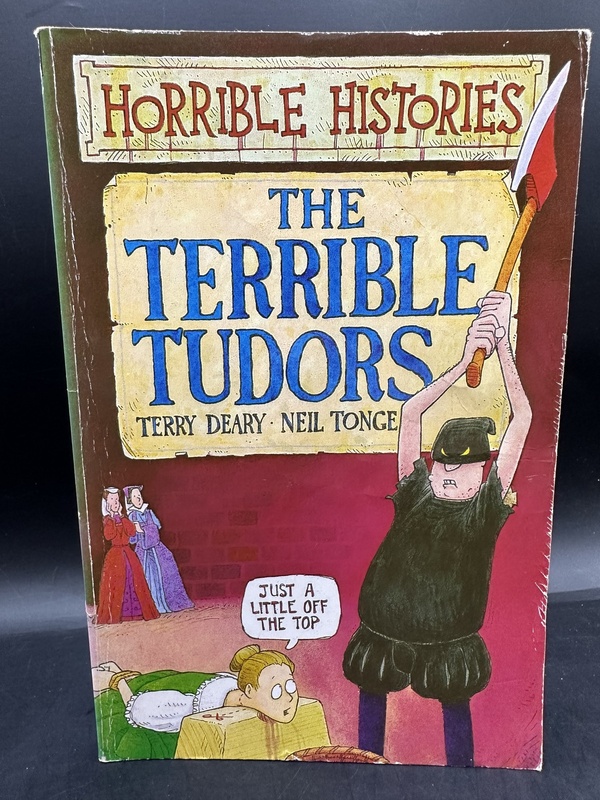 The Terrible Tudors - Terry Deary & Neil Tonge (Horrible Histories)