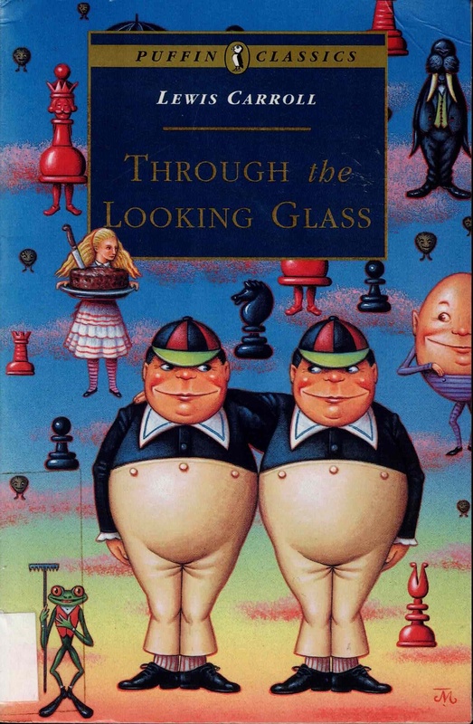 Through the Looking Glass - Lewis Carroll