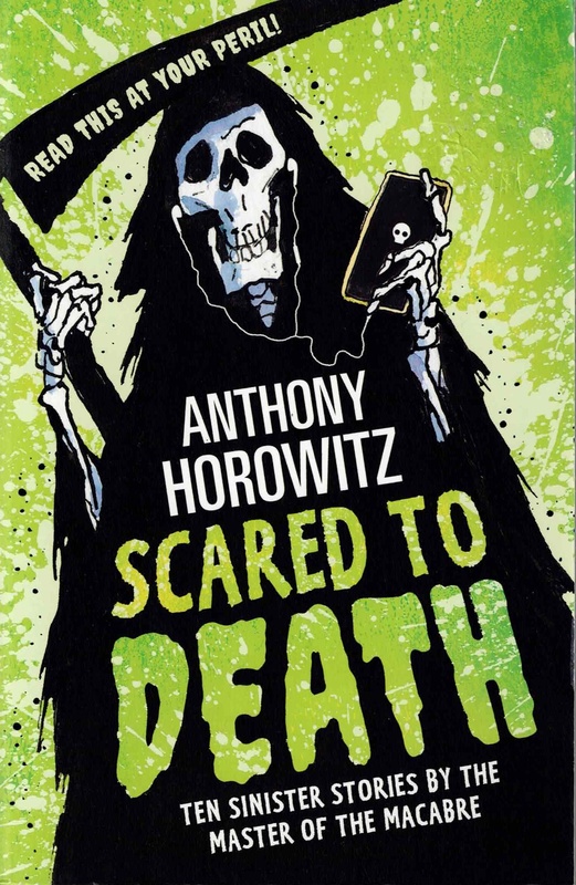 Scared to Death: Ten Sinister Stories by the Master of the Macabre - Anthony Horowitz