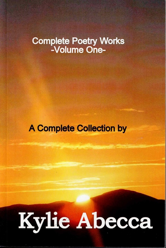 Complete Poetry Works: Volume One - Kylie Abecca