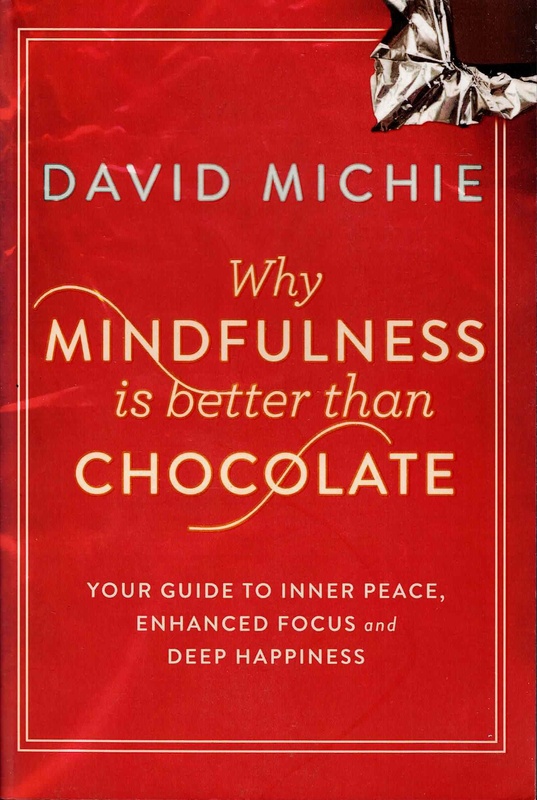 Why Mindfulness is Better Than Chocolate - David Michie (SIGNED)