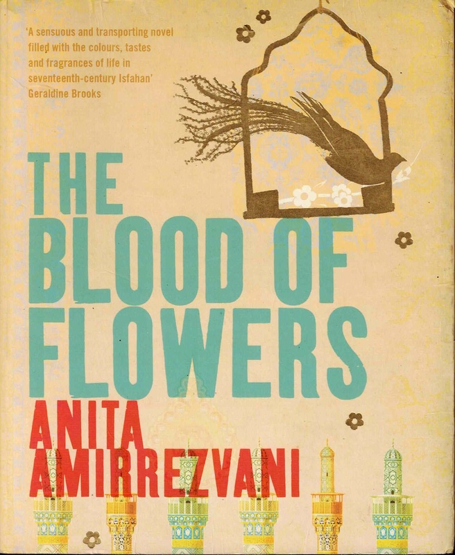 The Blood of Flowers - Anita Amirrezvani