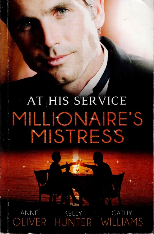 At His Service: Millionaire's Mistress - Anne Oliver, Kelly Hunter & Cathy Williams