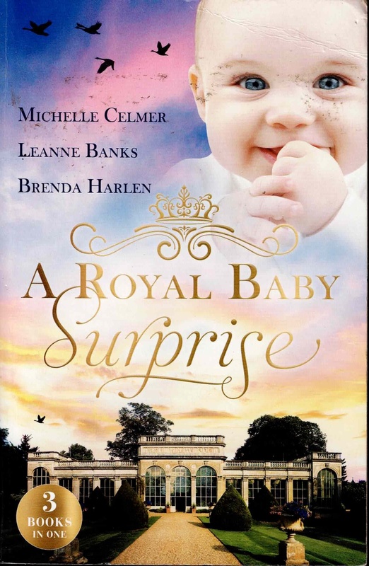 A Royal Baby Surprise - Michelle Celmer, Leanne Banks & Brenda Harlen