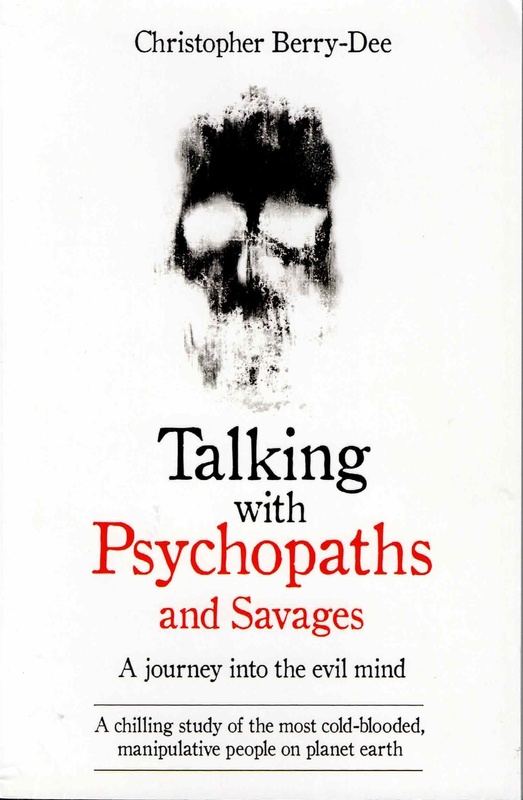 Talking with Psychopaths and Savages - Christopher Berry-Dee