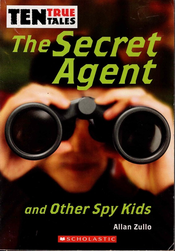 The Secret Agent and Other Spy Kids - Allan Zullo (Ten True Tales)