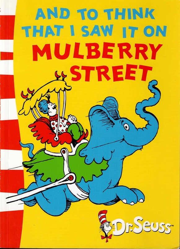 And to Think That I Saw it on Mulberry Street - Dr. Seuss