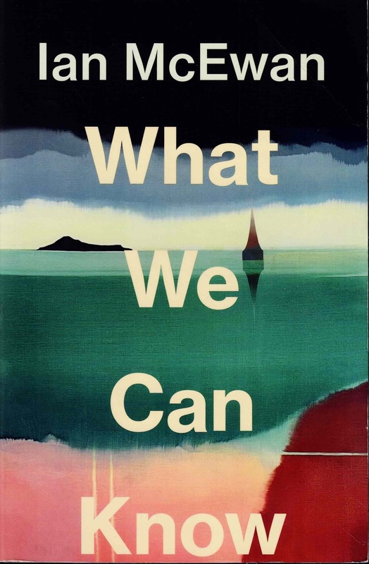 What We Can Know - Ian McEwan
