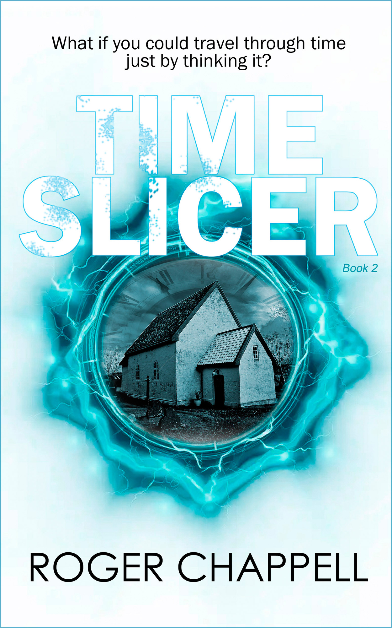 Time Slicer - A Novel by Roger Chappell