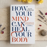 How Your Mind Can Heal Your Body